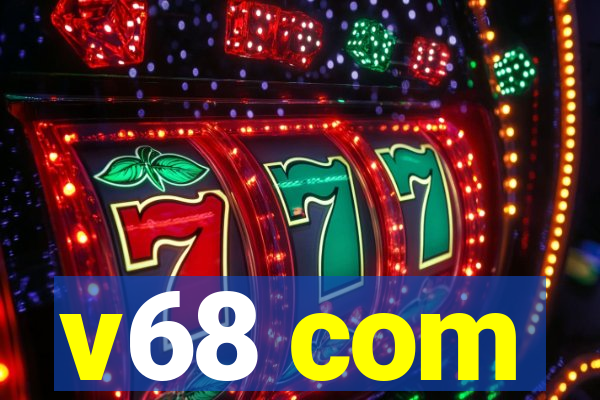 v68 com